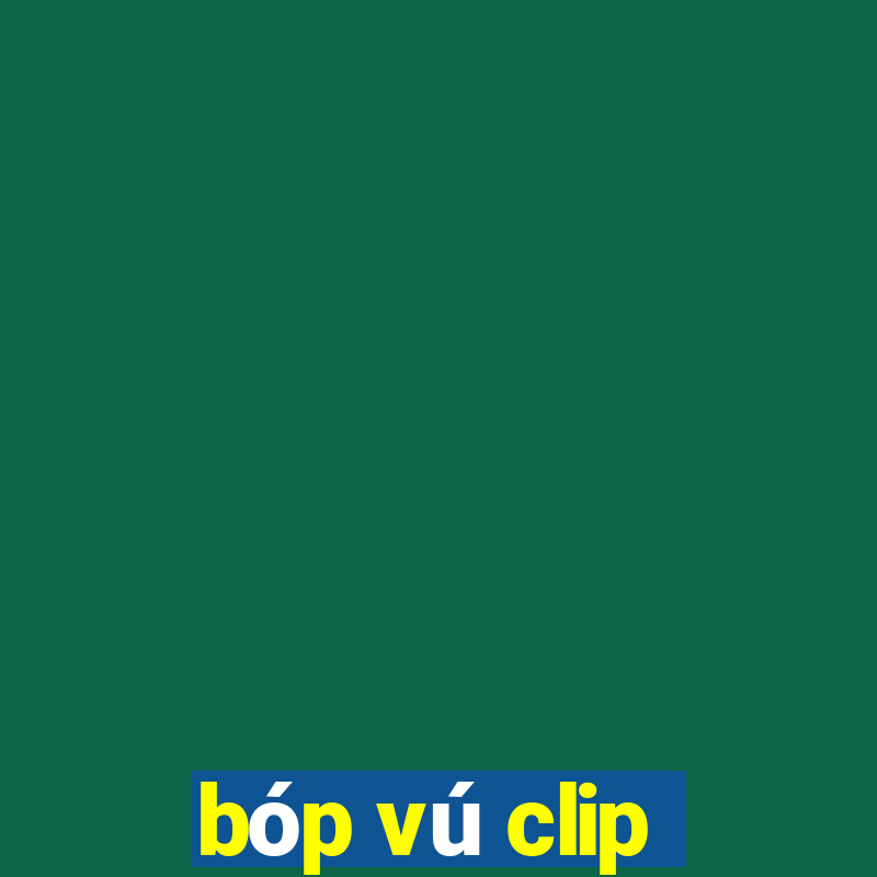 bóp vú clip