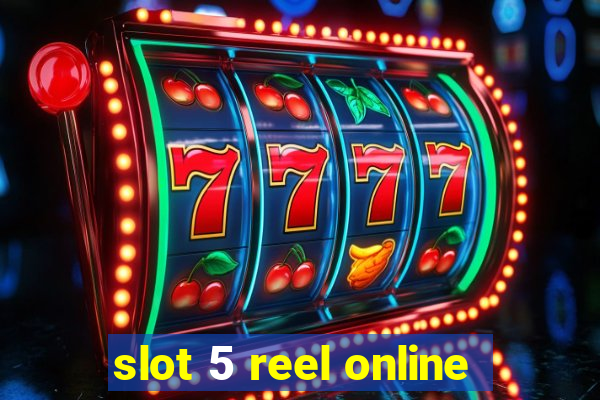 slot 5 reel online