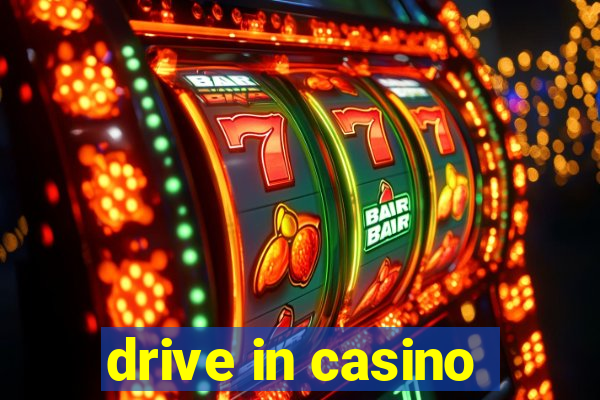 drive in casino