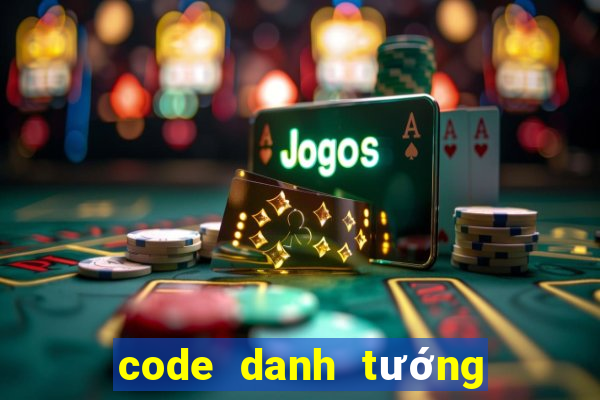 code danh tướng thiên hạ