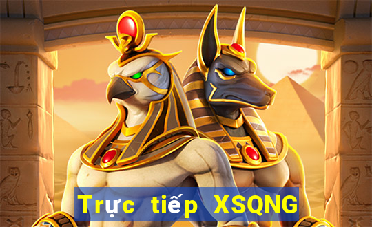 Trực tiếp XSQNG ngày 7