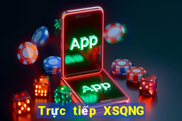 Trực tiếp XSQNG ngày 7