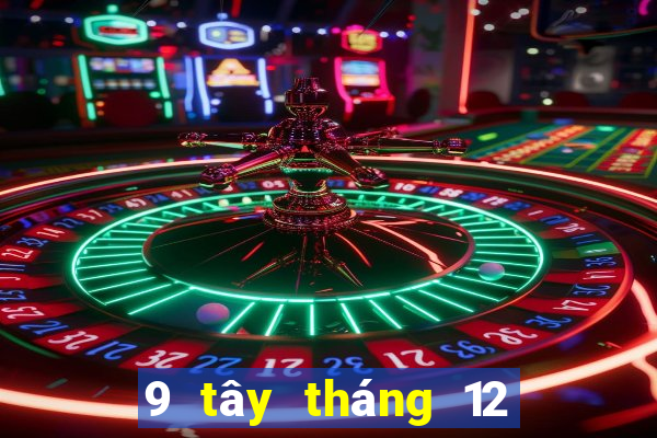 9 tây tháng 12 xổ số miền bắc