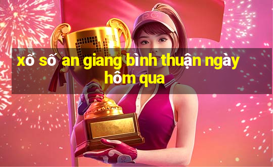 xổ số an giang bình thuận ngày hôm qua