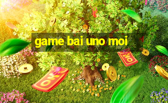 game bai uno moi