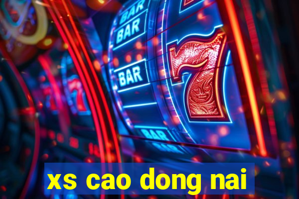 xs cao dong nai