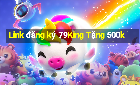 Link đăng ký 79King Tặng 500k