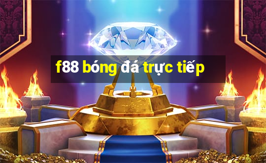 f88 bóng đá trực tiếp