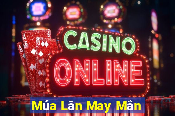 Múa Lân May Mắn