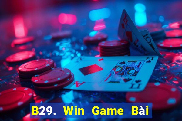 B29. Win Game Bài 52Fun Đổi Thưởng