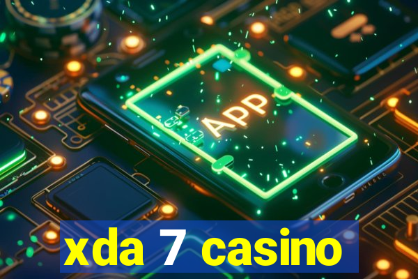 xda 7 casino