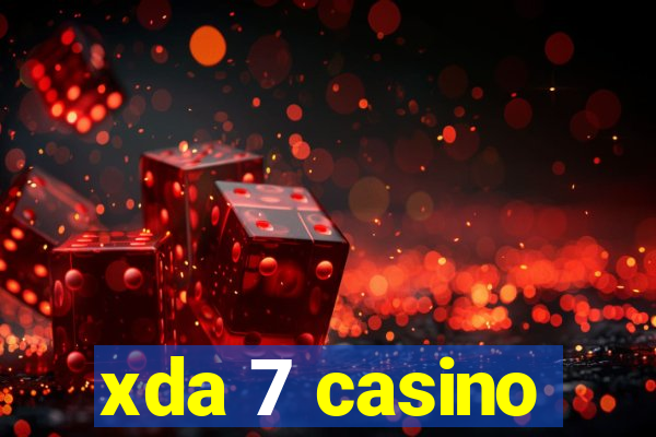 xda 7 casino