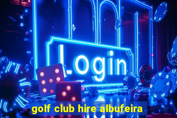 golf club hire albufeira