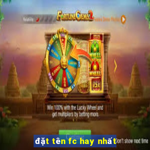 đặt tên fc hay nhất