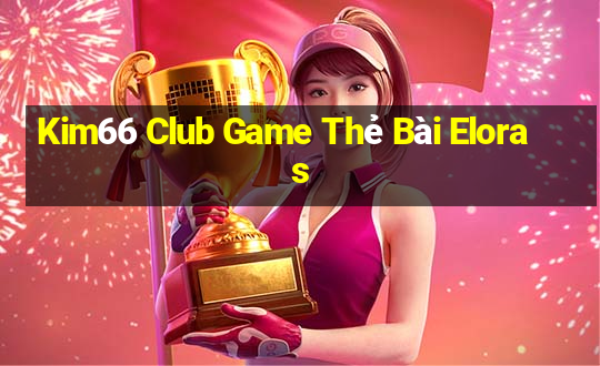 Kim66 Club Game Thẻ Bài Eloras