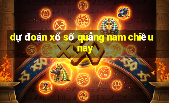 dự đoán xổ số quảng nam chiều nay