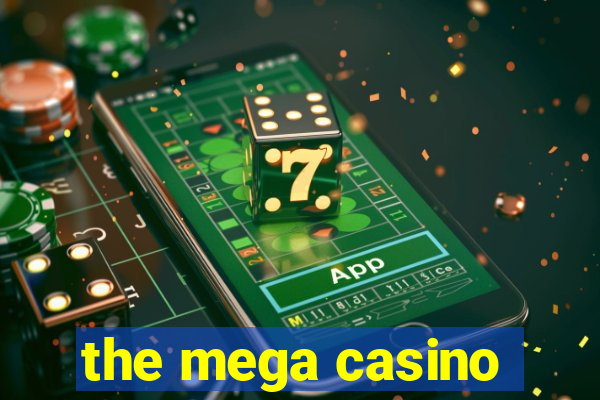 the mega casino