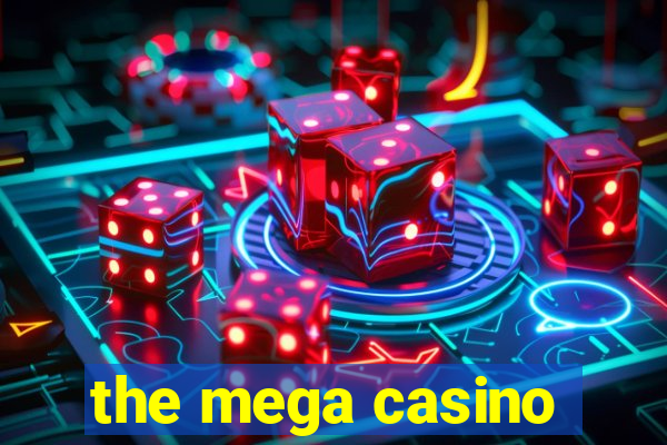 the mega casino