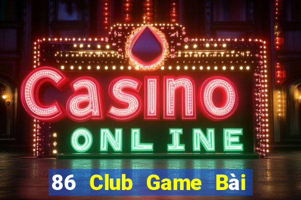 86 Club Game Bài Phỏm Đổi Thưởng