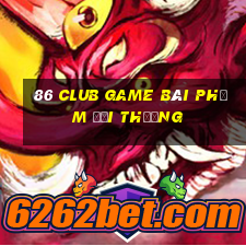 86 Club Game Bài Phỏm Đổi Thưởng