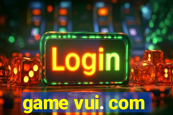 game vui. com