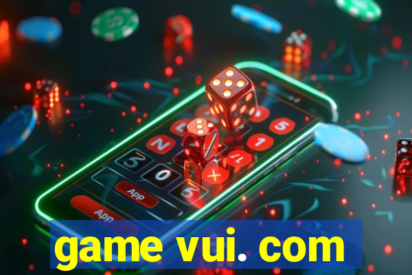 game vui. com