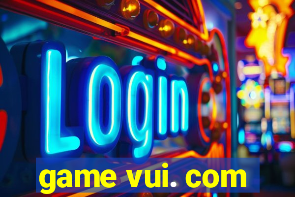 game vui. com