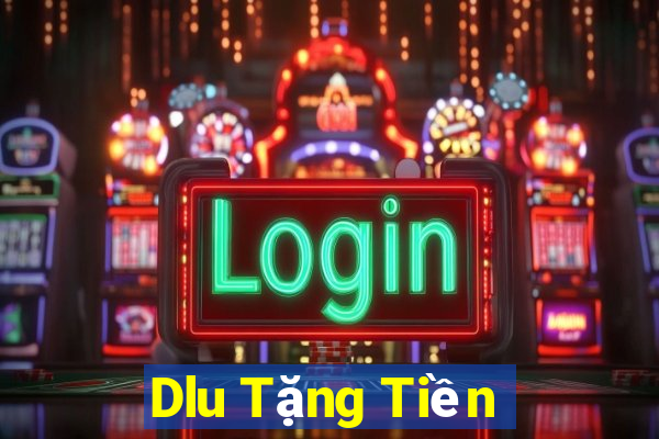 Dlu Tặng Tiền