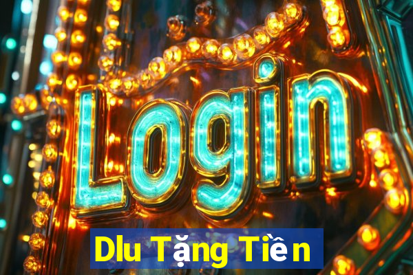 Dlu Tặng Tiền