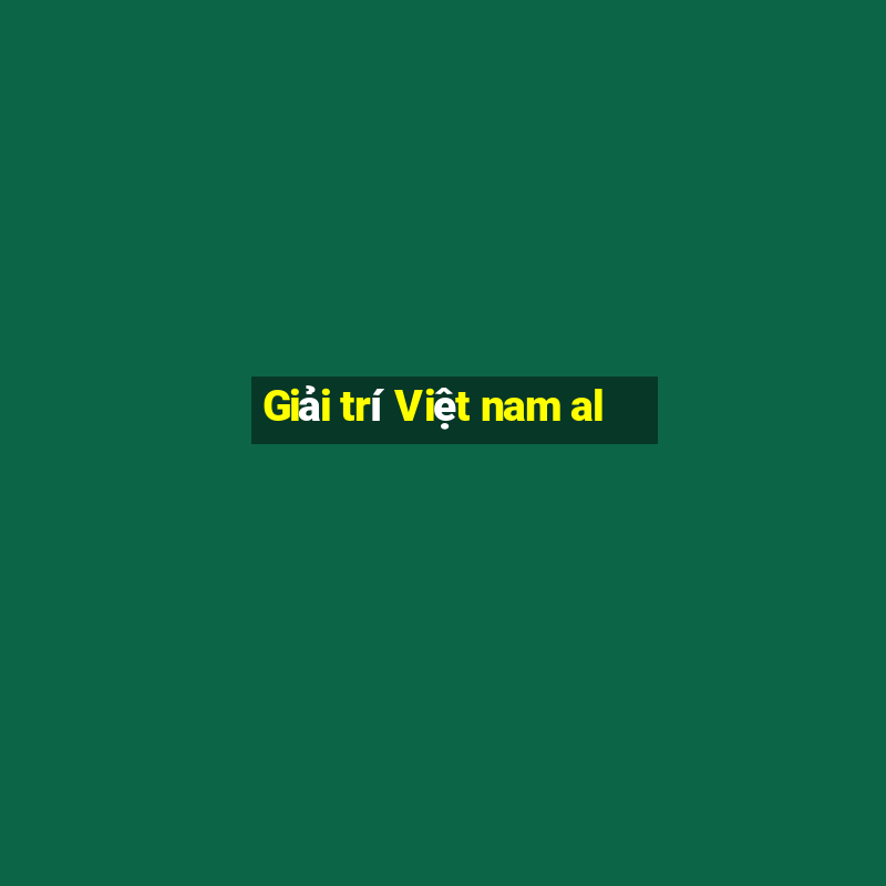 Giải trí Việt nam al