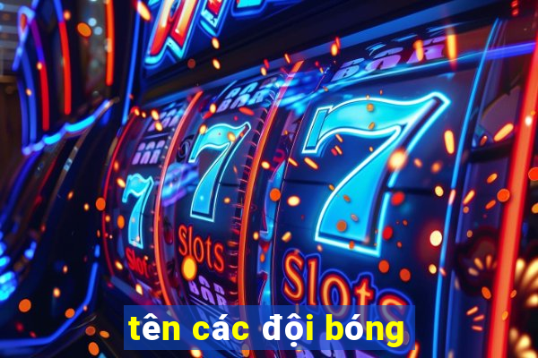 tên các đội bóng