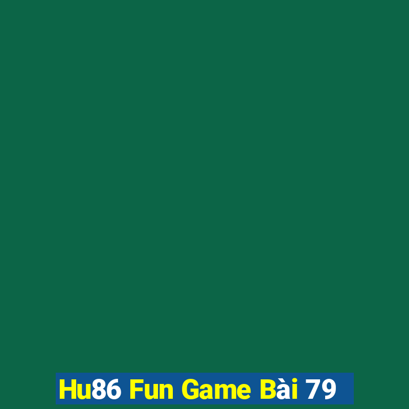 Hu86 Fun Game Bài 79