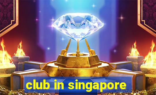 club in singapore