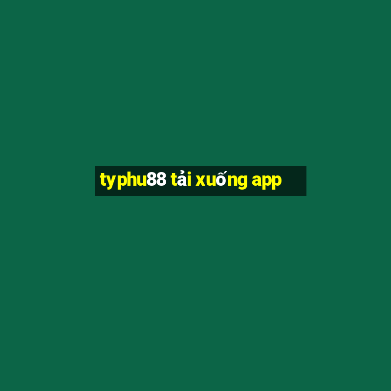 typhu88 tải xuống app