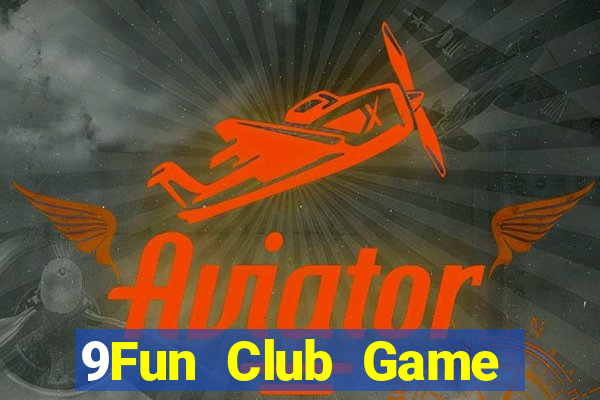 9Fun Club Game Bài Nổ Hũ Uy Tín