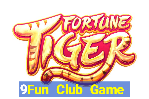 9Fun Club Game Bài Nổ Hũ Uy Tín