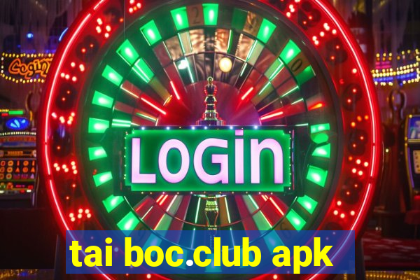 tai boc.club apk