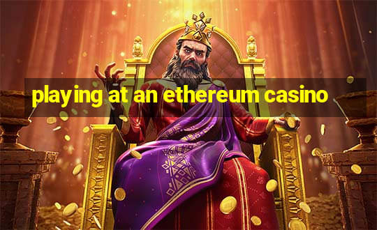 playing at an ethereum casino