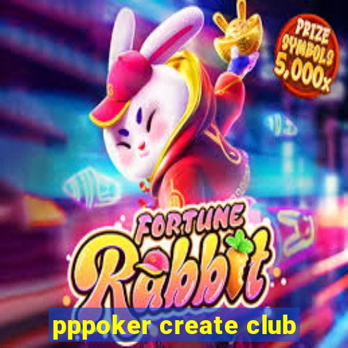 pppoker create club