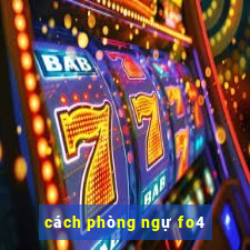 cách phòng ngự fo4