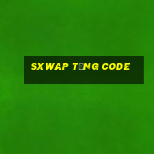 Sxwap Tặng Code