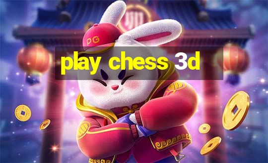 play chess 3d