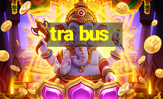 tra bus