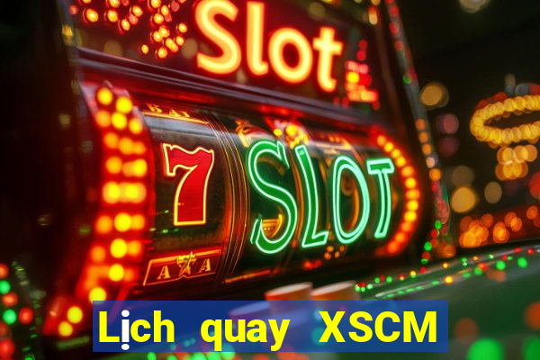 Lịch quay XSCM ngày 15