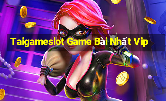 Taigameslot Game Bài Nhất Vip