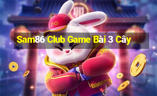 Sam86 Club Game Bài 3 Cây