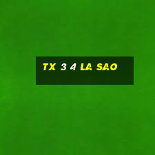 tx 3 4 la sao