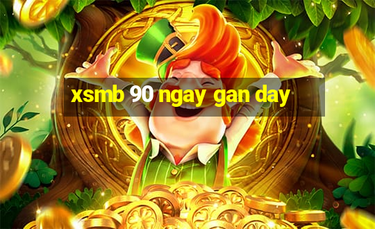 xsmb 90 ngay gan day