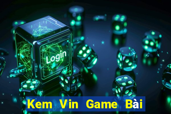 Kem Vin Game Bài 3 Cây