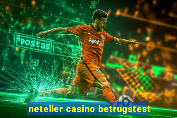 neteller casino betrugstest